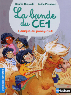 cover image of La Bande du CE1, panique au poney-club--Premières Lectures CP Niveau 3--Dès 6 ans